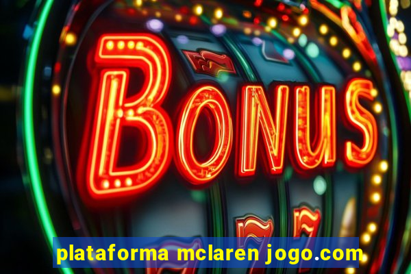 plataforma mclaren jogo.com